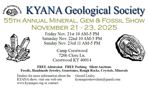 Kyana Geological Society annual show, November 21-23, 2025, Camp Crestwood of Clore Lane in Crestwood, KY.